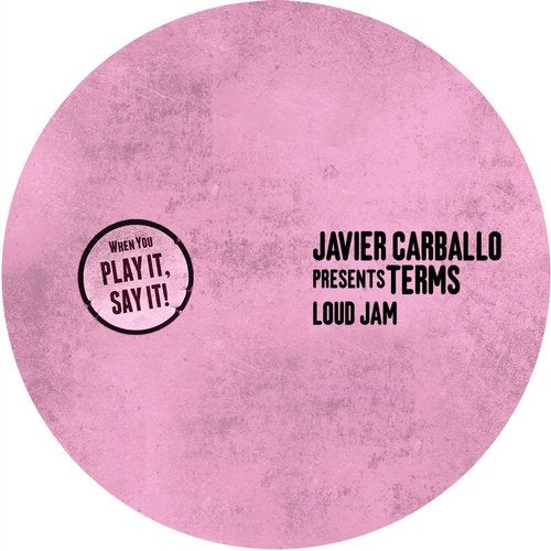 Javier Carballo Presents TERMS – Loud Jam [PLAY045]